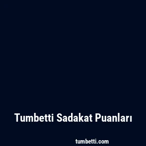 Tumbetti Sadakat Puanları
