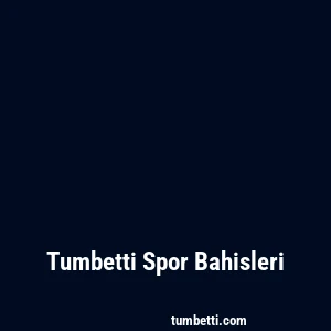 Tumbetti Spor Bahisleri