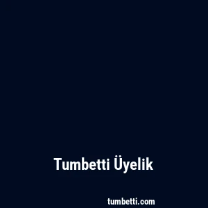 Tumbetti Üyelik